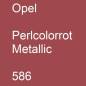 Preview: Opel, Perlcolorrot Metallic, 586.
